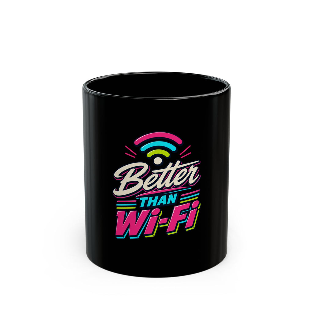 Black Mug "Better Than Wifi"