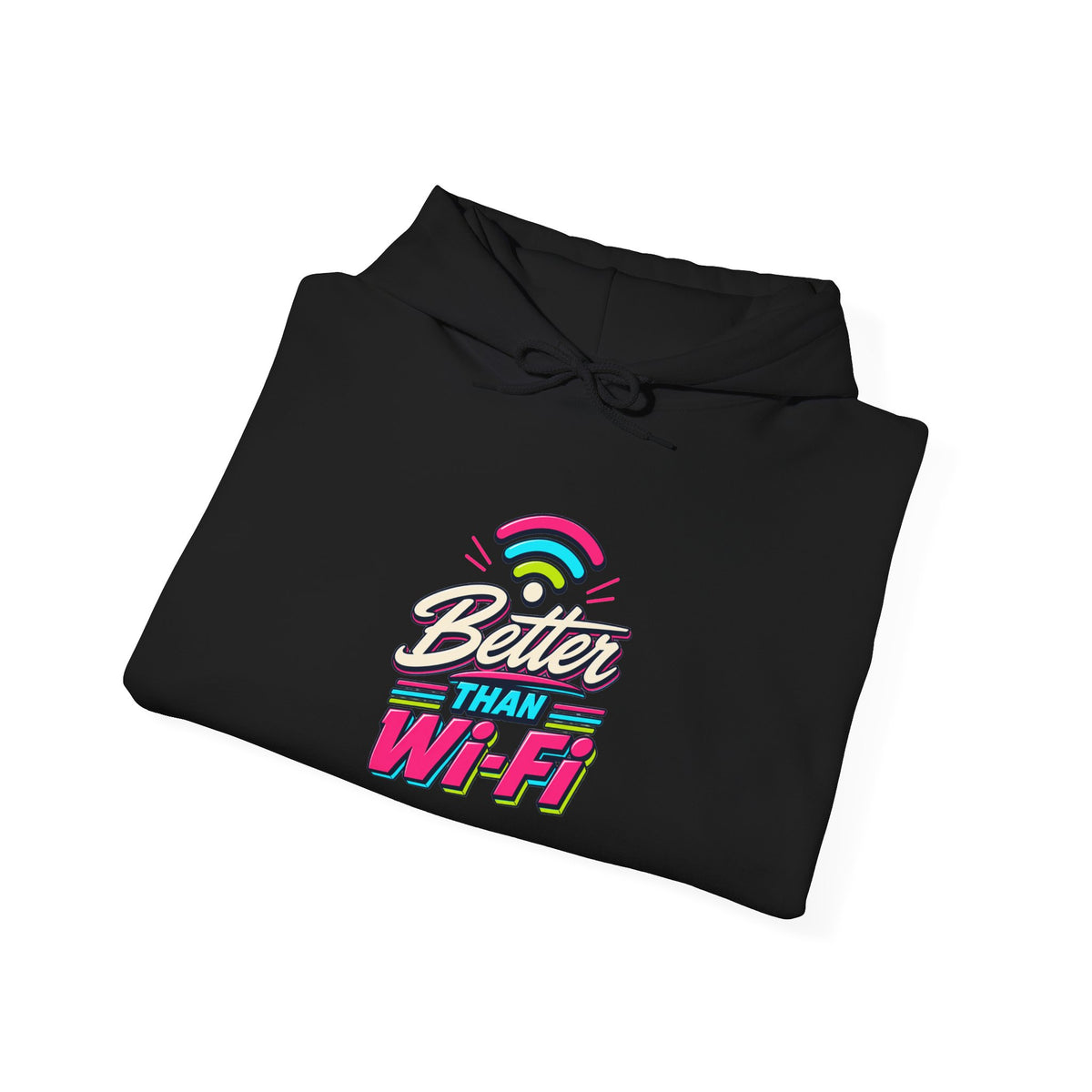 Hoodie Unisex "Better Than Wifi"