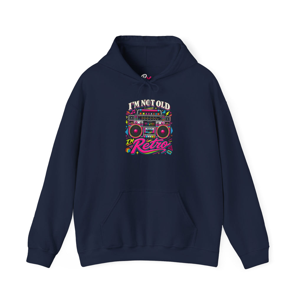 Hoodie Unisex "I'm Not Old, I'm Retro"