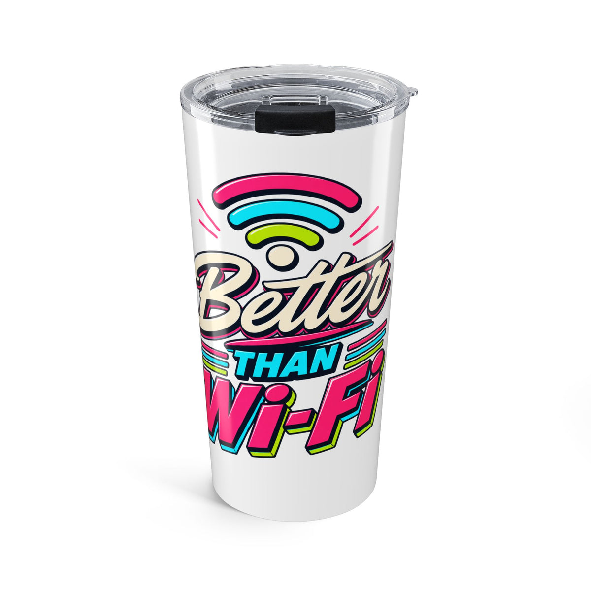 Tumbler "Better Than Wifi" 20oz