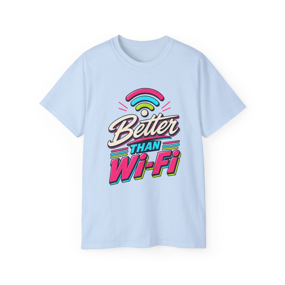 T-shirt "Better Than Wifi"