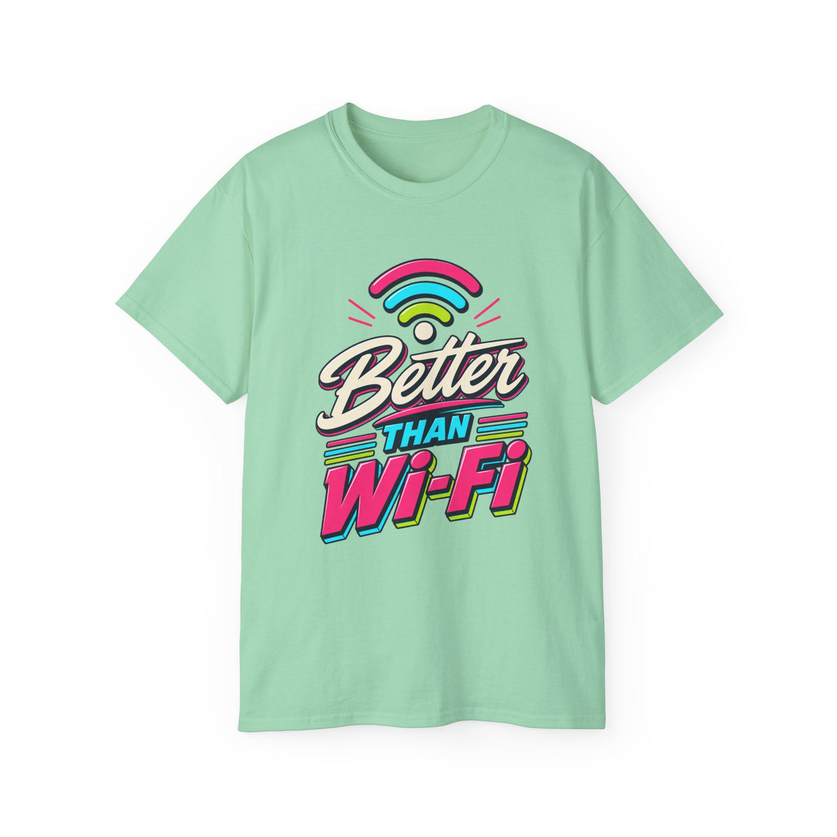 T-shirt "Better Than Wifi"