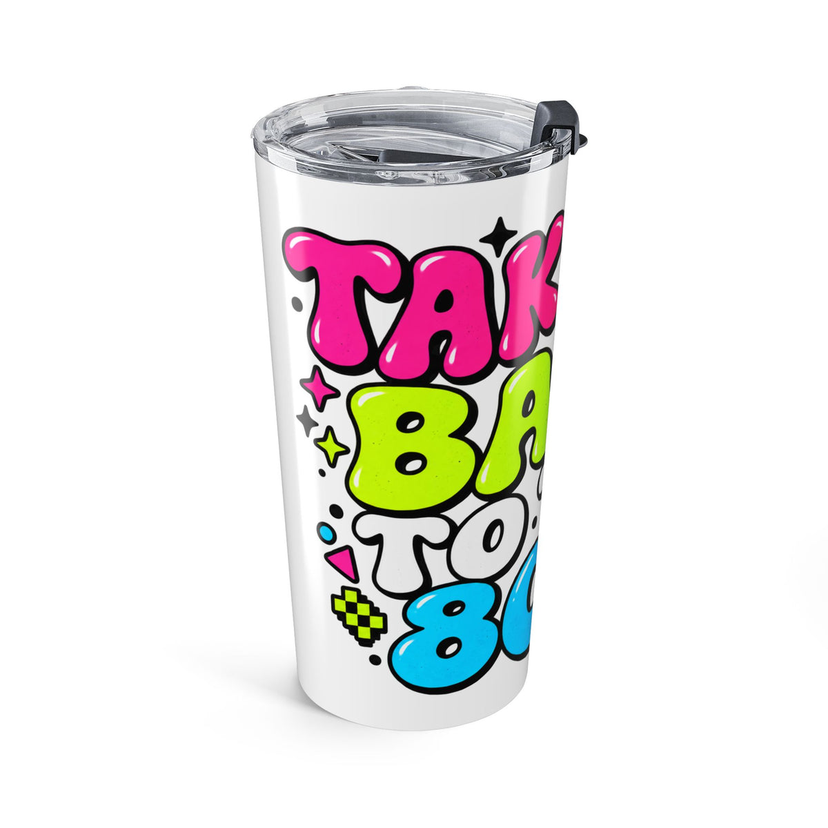 Tumbler "Take Me Back To The 80'S" 20oz