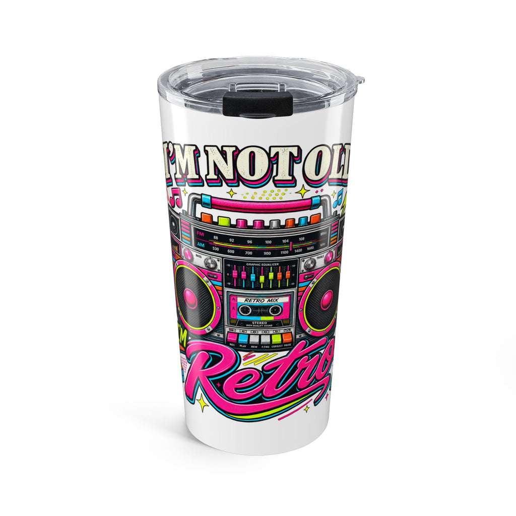 Tumbler "I'm Not Old I'm Retro" 20oz