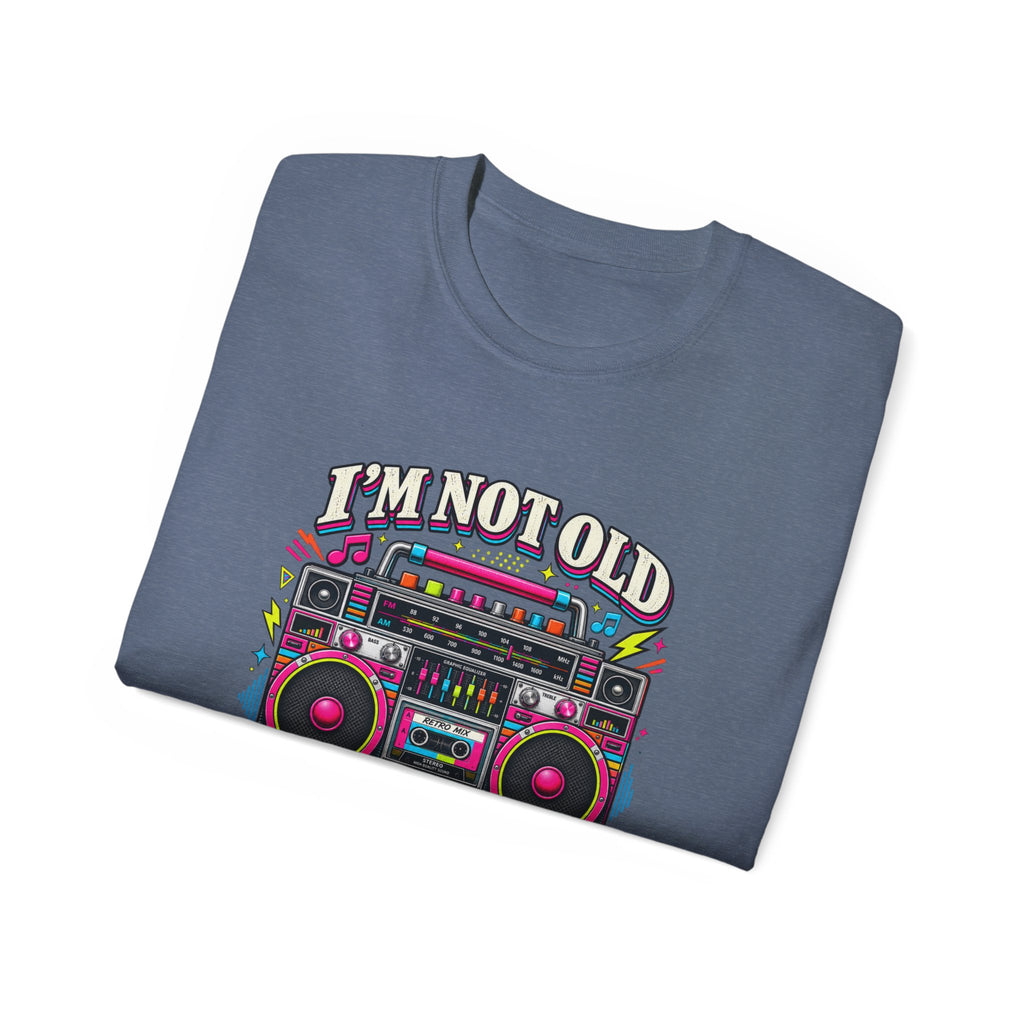 T-shirt "I'm Not Old, I'm Retro"