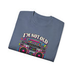 T-shirt "I'm Not Old, I'm Retro"