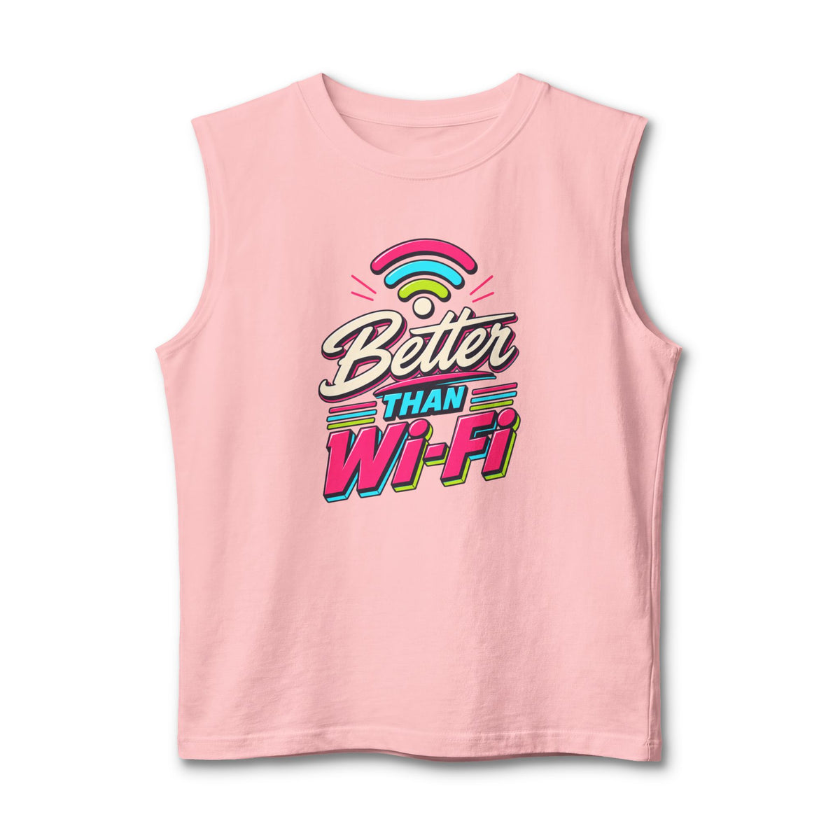 Tank Top "Better Than Wifi"