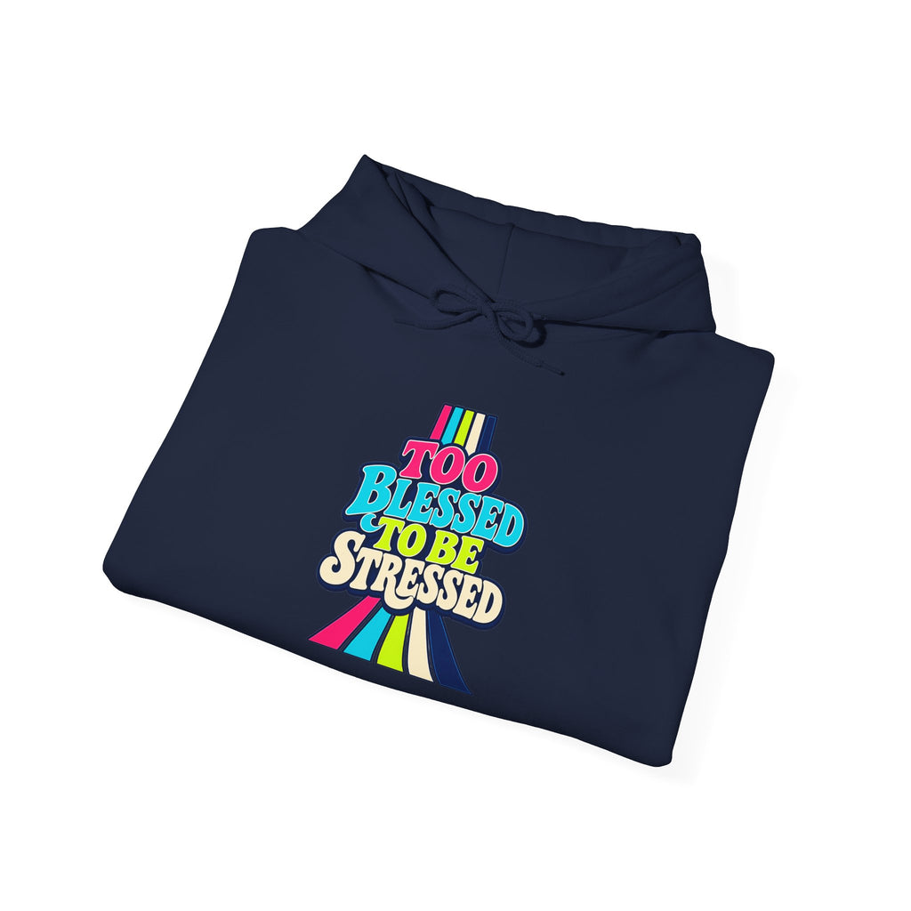 Hoodie Unisex "Too Blessed To Be Stressed"