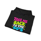 Hoodie Unisex "Take Me Back To The 80'S"