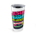 Tumbler "Jesus Is My Favorite Influencer" 20oz