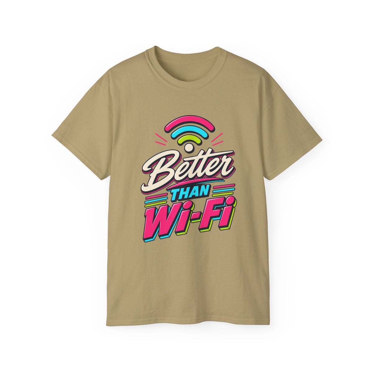 T-shirt "Better Than Wifi"