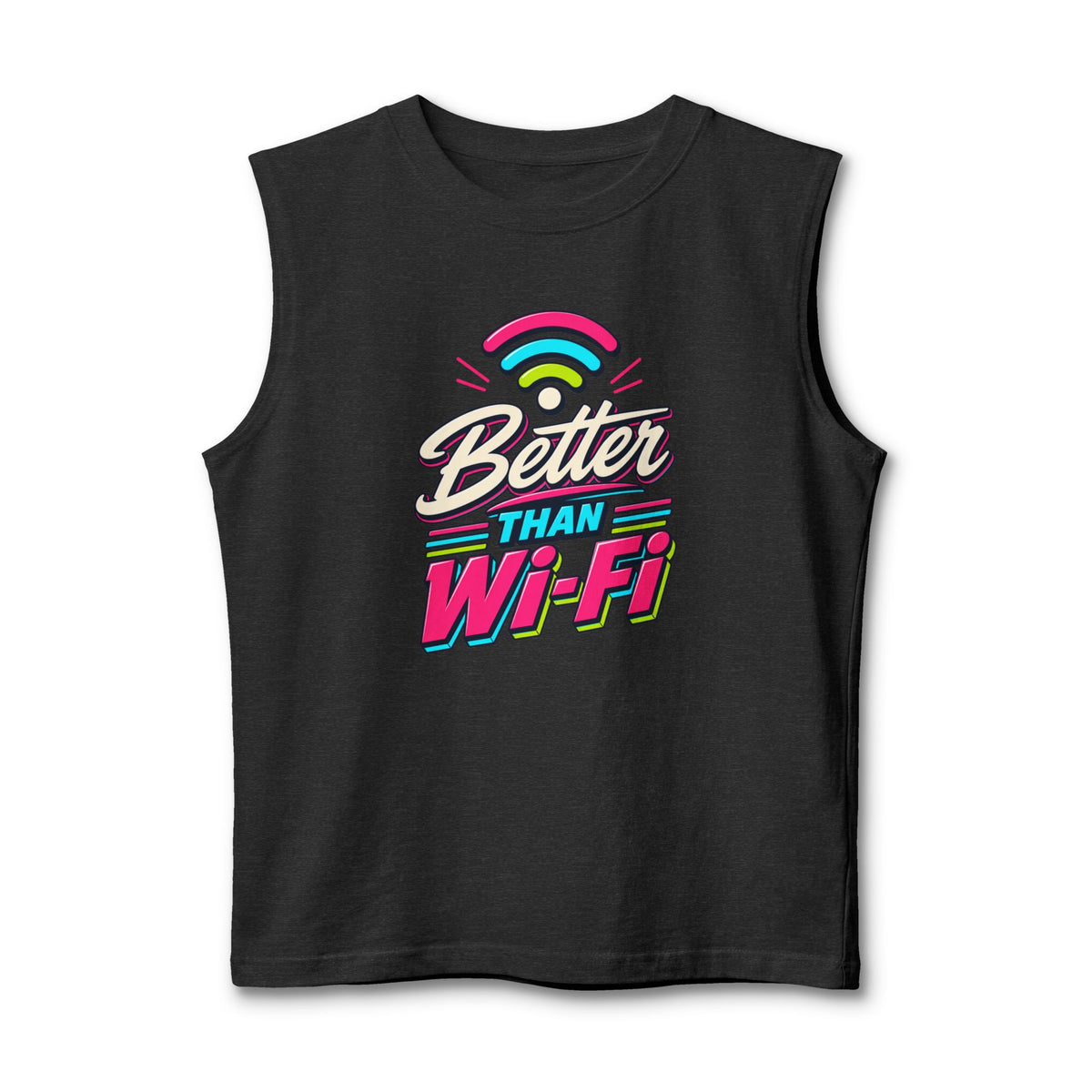 Tank Top "Better Than Wifi"