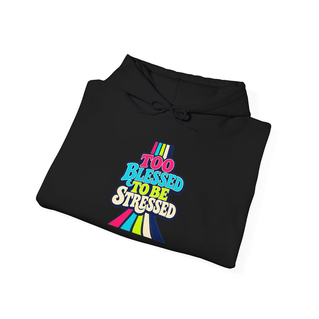 Hoodie Unisex "Too Blessed To Be Stressed"
