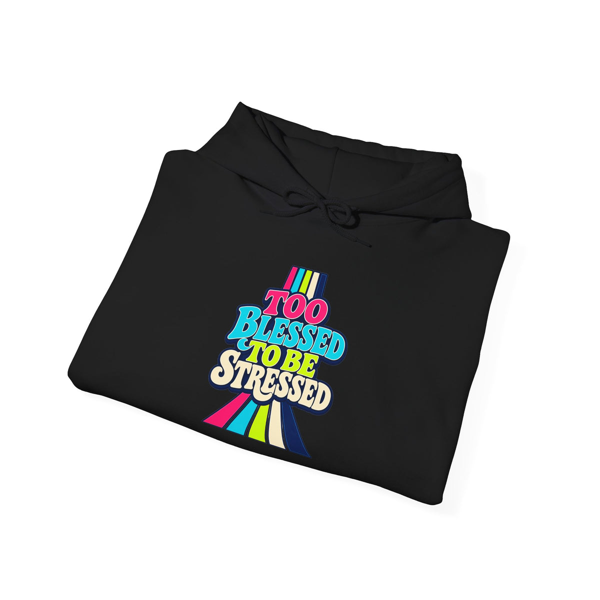 Hoodie Unisex "Too Blessed To Be Stressed"