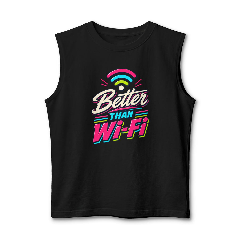 Tank Top "Better Than Wifi"