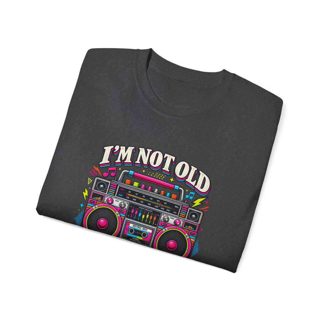 T-shirt "I'm Not Old, I'm Retro"