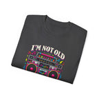 T-shirt "I'm Not Old, I'm Retro"