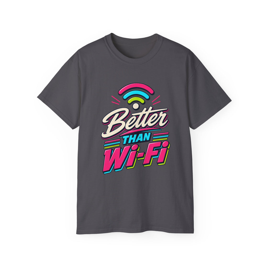 T-shirt "Better Than Wifi"