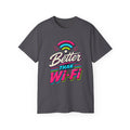 T-shirt "Better Than Wifi"