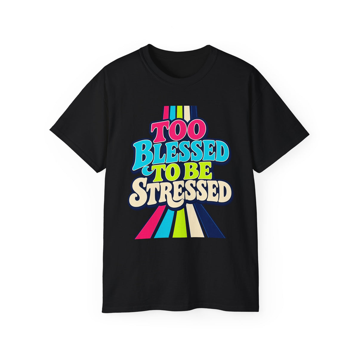 T-shirt "Too Blessed To Be Stressed"