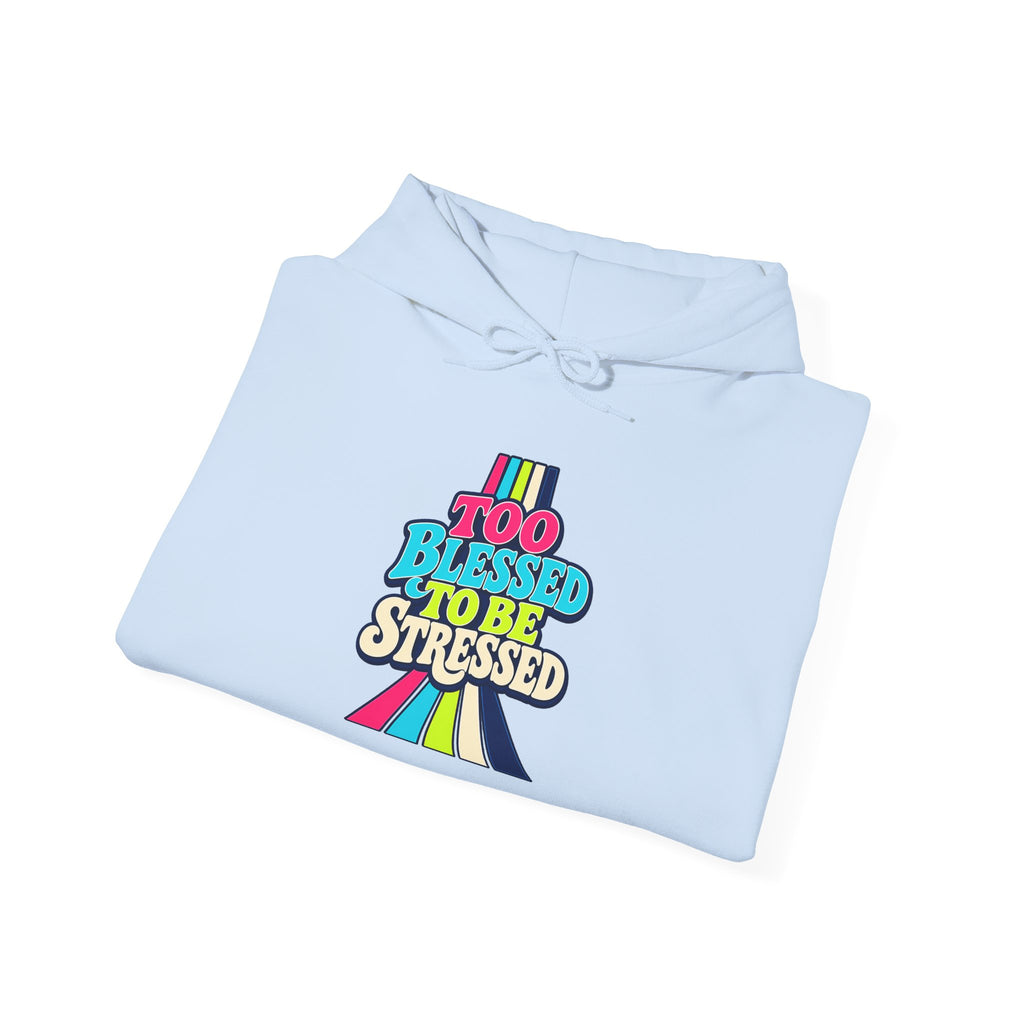 Hoodie Unisex "Too Blessed To Be Stressed"