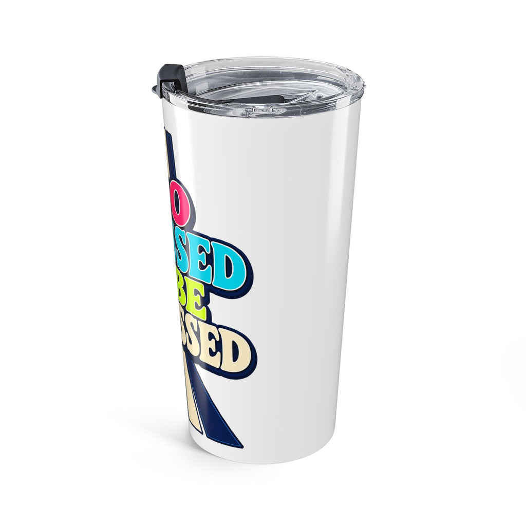 Tumbler "To Blessed To Be Stressed" 20oz