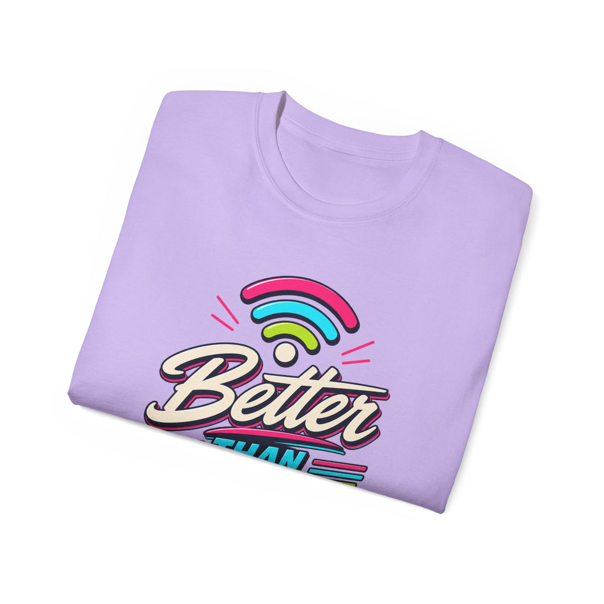 T-shirt "Better Than Wifi"