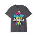 T-shirt "Too Blessed To Be Stressed"