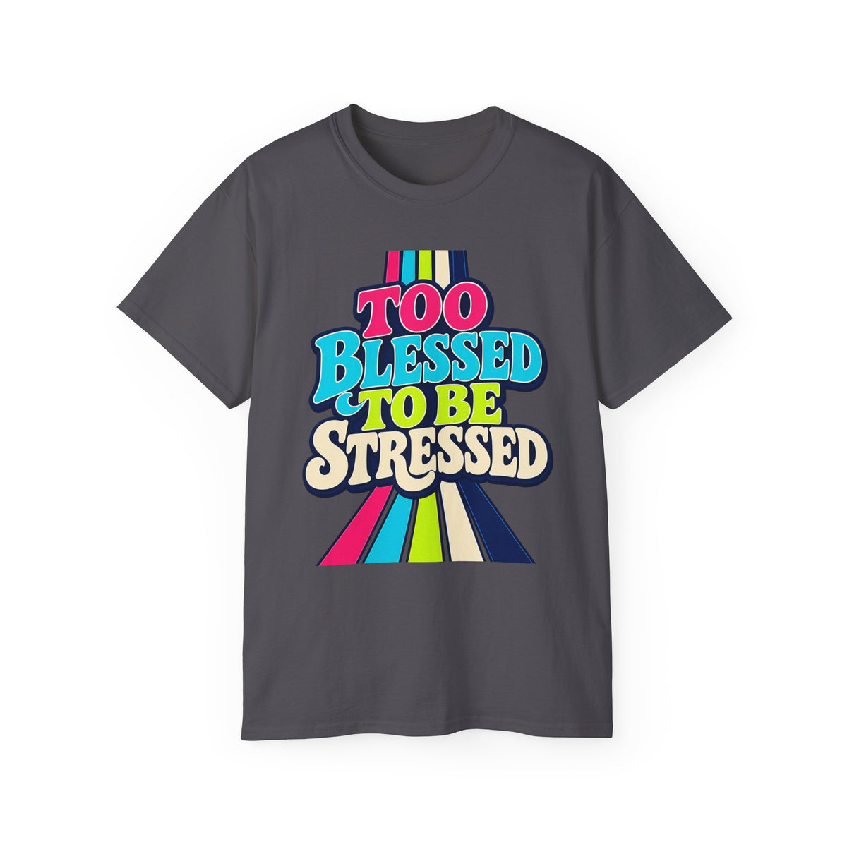 T-shirt "Too Blessed To Be Stressed"