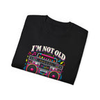 T-shirt "I'm Not Old, I'm Retro"
