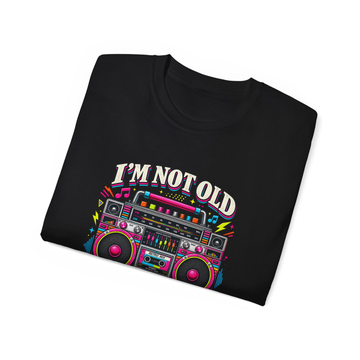 T-shirt "I'm Not Old, I'm Retro"