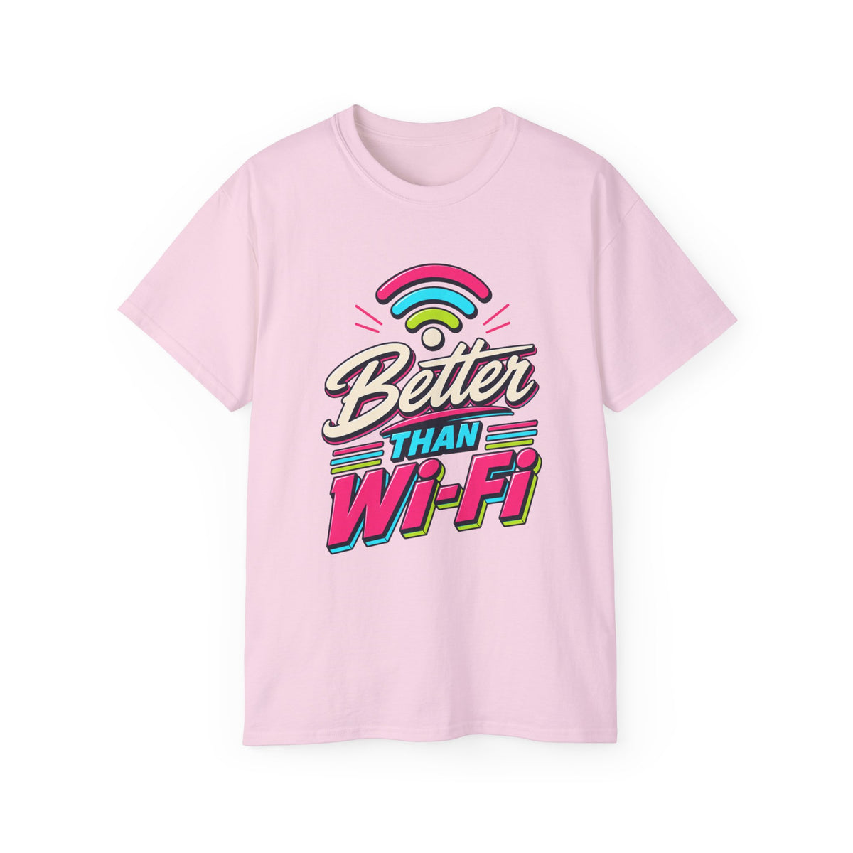 T-shirt "Better Than Wifi"