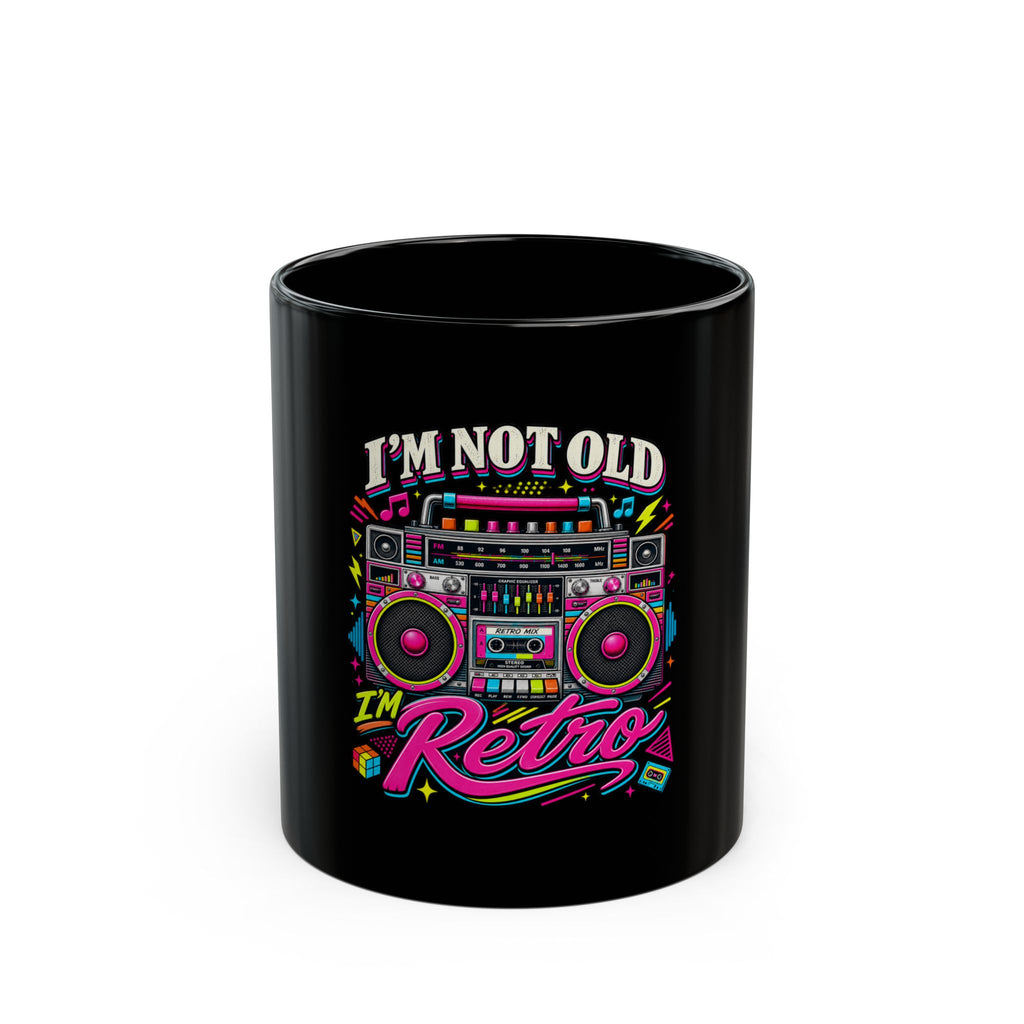 Black Mug "I'm Not Old I'm Retro"